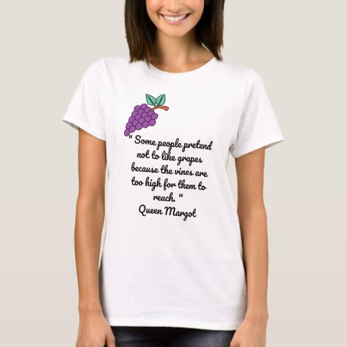 People Pretend Not to Like Grapes T_Shirt