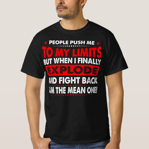 People Push Me To My Limits T_Shirt