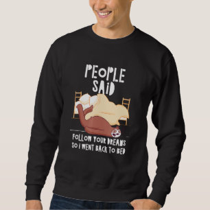 People Said Follow Your Dreams Sloth Sleep Sloth N Sweatshirt