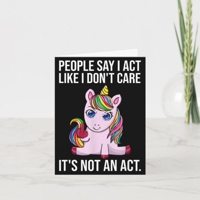 People Say I Act Like I Dont Care Funny Sarcastic  Card (Front)