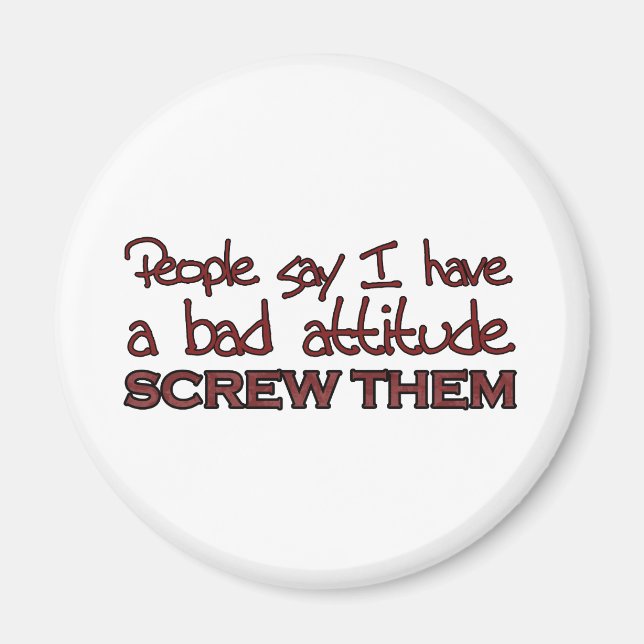 People say I have a bad attitude Magnet (Front)