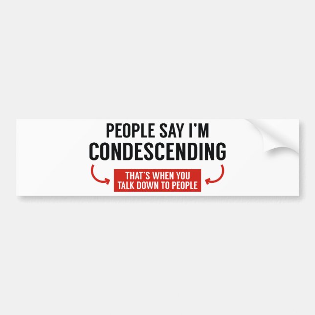 People Say I'm Condescending Bumper Sticker (Front)