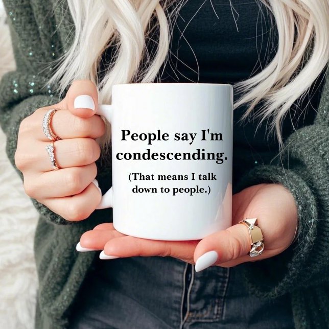 People say I'm condescending Mug (Creator Uploaded)