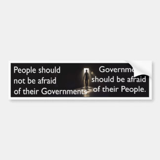 People should not be afraid of their governments bumper sticker