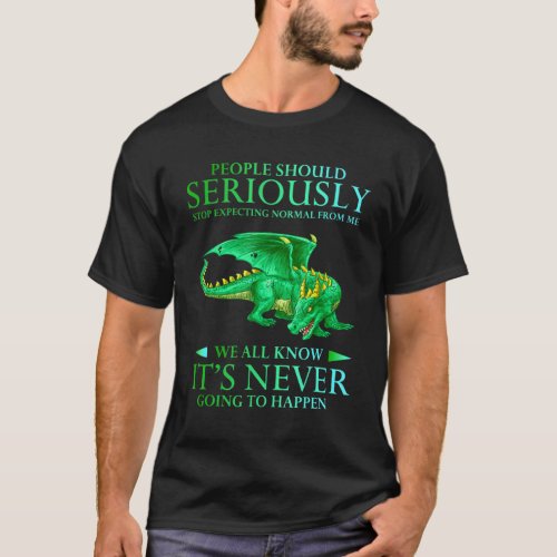 People Should Seriously Stop Expecting Normal from T_Shirt