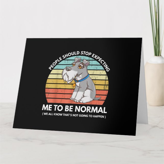 People Should Stop Expecting Me To Be Normal Funny Card (Front)