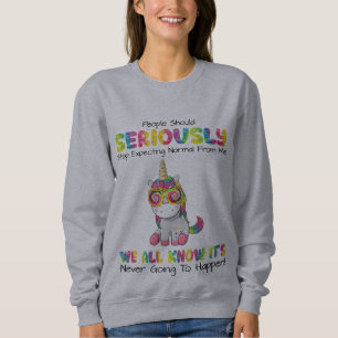 People Should stop expecting normal from me Sweatshirt
