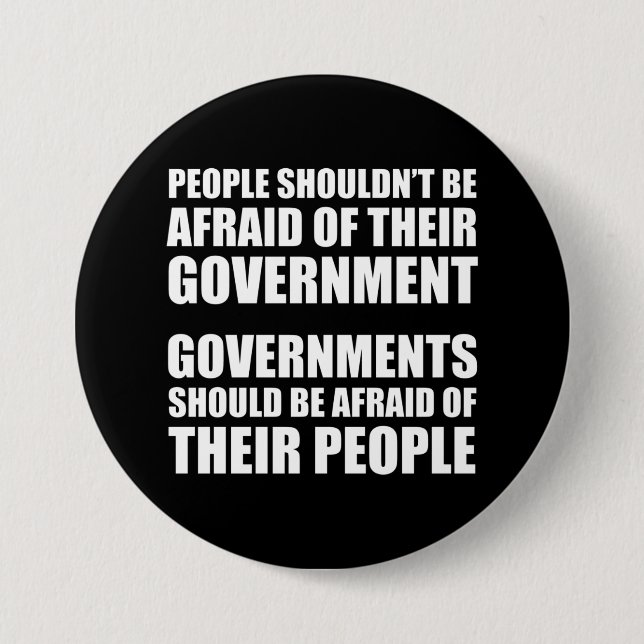 People Shouldn't Be Afraid Of Their Government Button (Front)