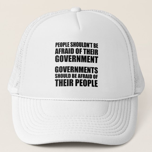 People Shouldn't Be Afraid Of Their Government Trucker Hat (Front)