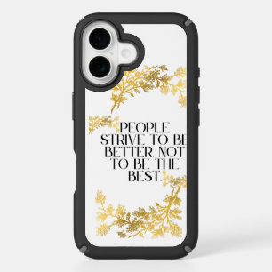 People strive to be better, not to be the best. iPhone 16 case