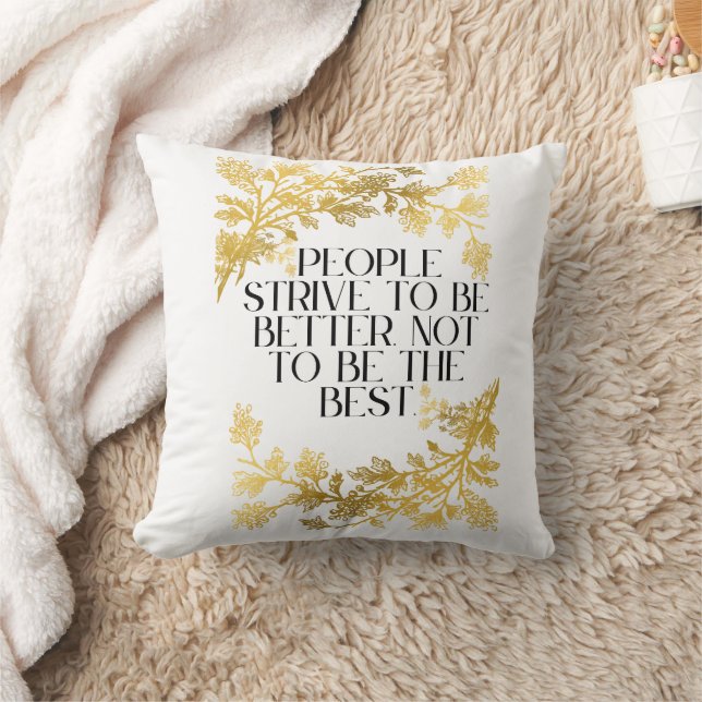 People strive to be better, not to be the best. throw pillow (Blanket)