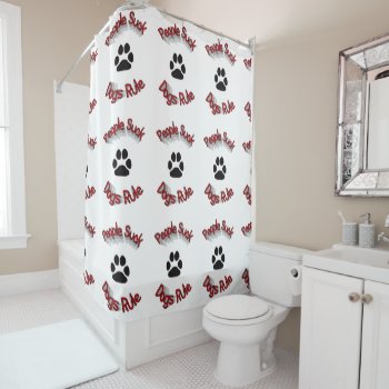 People Suck Dogs Rule  Shower Curtain by Awesoma at Zazzle