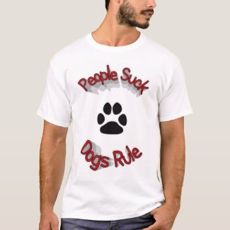 PEOPLE SUCK DOGS RULE 