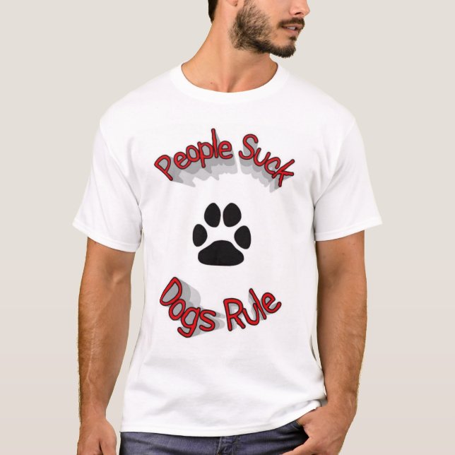 PEOPLE SUCK DOGS RULE  T-Shirt (Front)