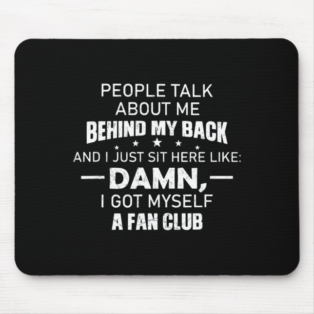 People Talk About Me Behind My Back And I Just Sit Mouse Pad (Front)