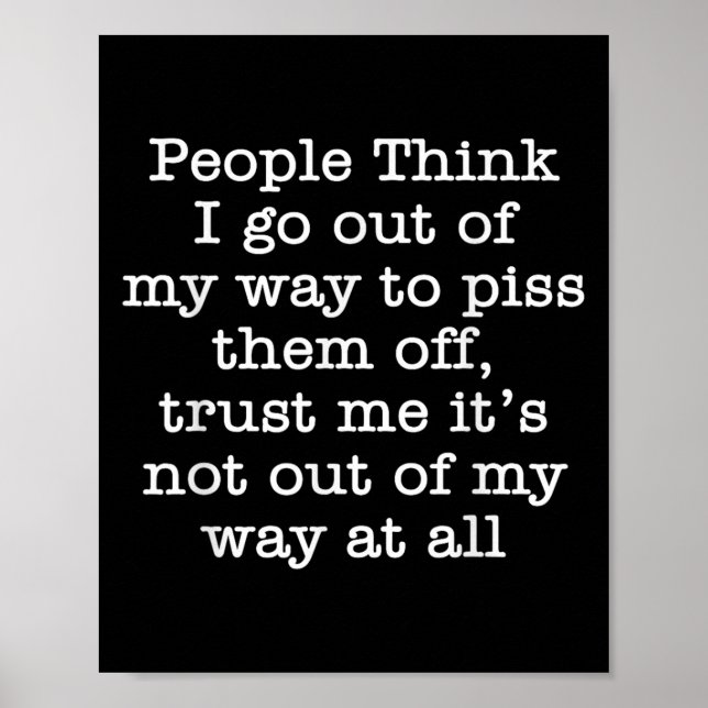 People Think I Go Out Of My Way To Them Off Trust  Poster (Front)