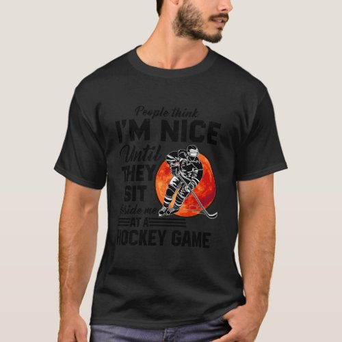 People Think IM Nice Until They Sit Beside At Hoc T_Shirt