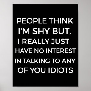 People Think I'm Shy, I Don't Want To Talk To You Poster