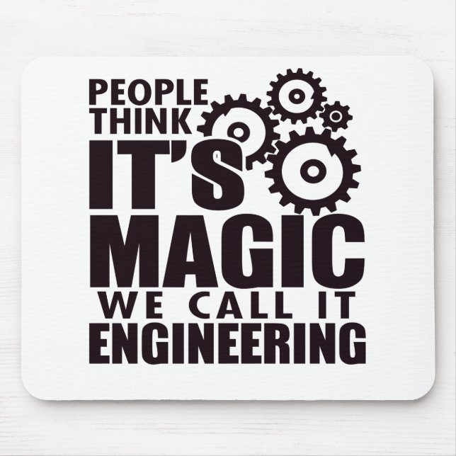 People Think It's Magic But We Call It Engineering Mouse Pad (Front)