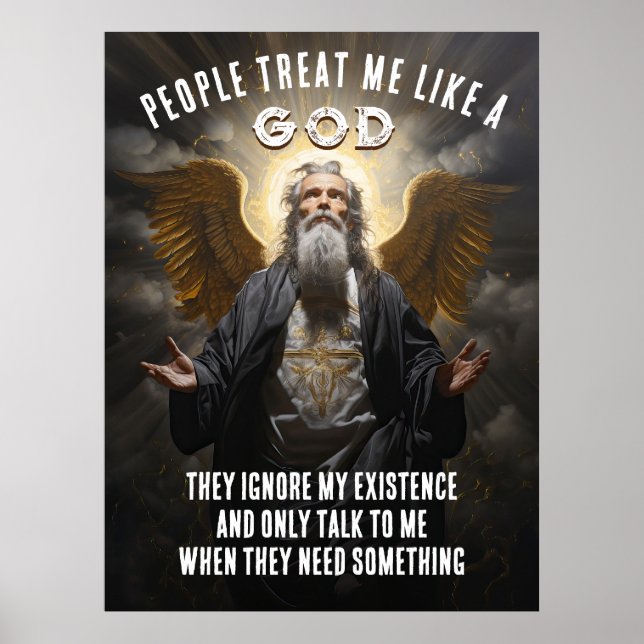 People Treat Me Like A God - Divine Funny Quote Poster (Front)