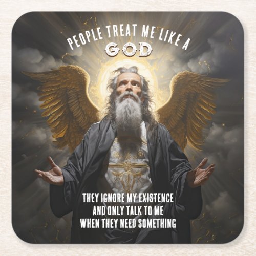 People Treat Me Like A God _ Divine Funny Quote Square Paper Coaster