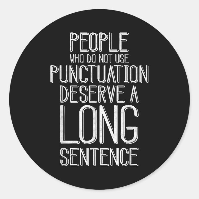 People Who Do Not Use Punctuation Funny Grammar  Classic Round Sticker (Front)