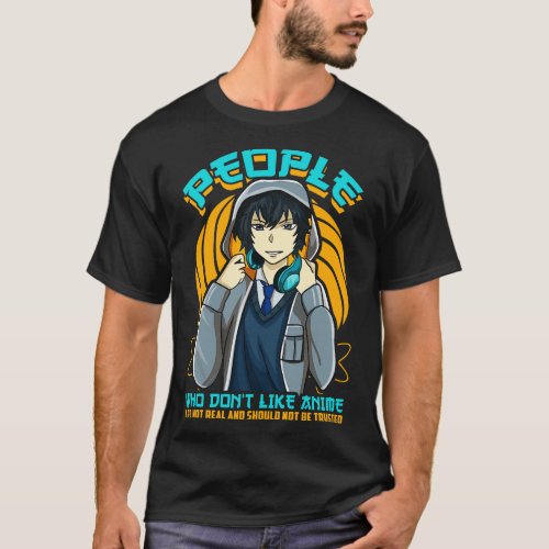 People Who Dont Like  Arent Real T_Shirt