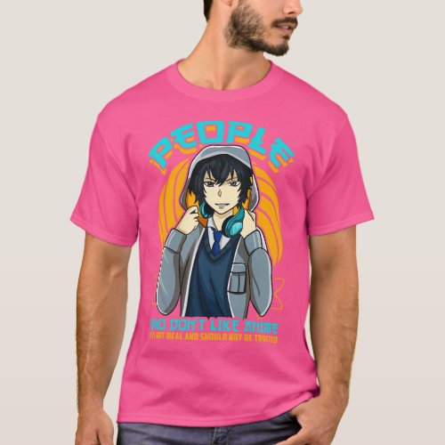 People Who Dont Like  Arent Real T_Shirt