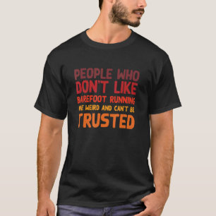 People Who Don't Like Barefoot Running Barefooter T-Shirt
