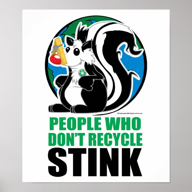 People Who Don't Recycle Stink Poster (Front)