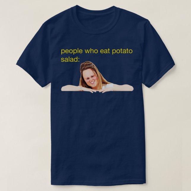 People Who Eat Potato Salad T-Shirt (Design Front)