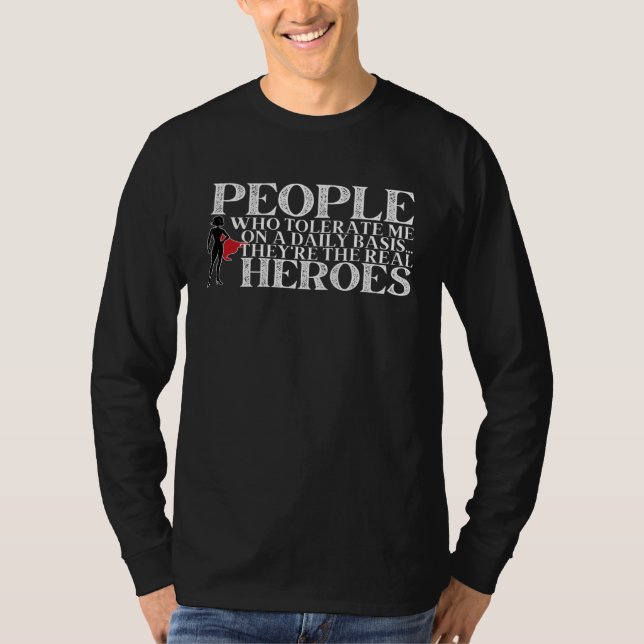 People Who Tolerate Me On A Daily Basis Are The Re T-Shirt (Front)