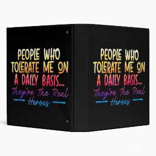 People Who Tolerate Me On Daily Basis Funny Sarcas 3 Ring Binder