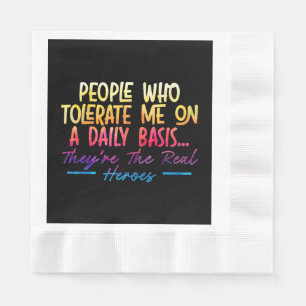 People Who Tolerate Me On Daily Basis Funny Sarcas Napkins