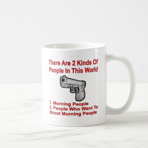 People Who Want To Shoot Morning People Coffee Mug