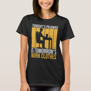 People Who Work From Home Tonight's Pajamas Work A T-Shirt