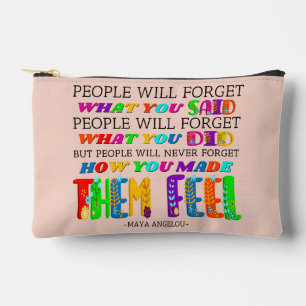 People Will Never Forget How You Made Them Feel Accessory Pouch