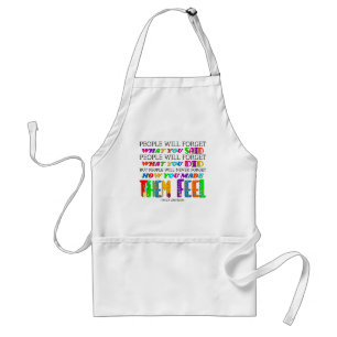 People Will Never Forget How You Made Them Feel Adult Apron