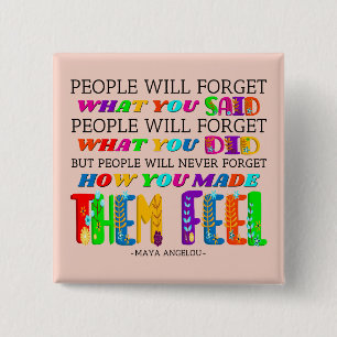 People Will Never Forget How You Made Them Feel Button