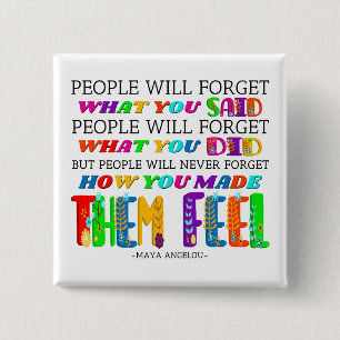 People Will Never Forget How You Made Them Feel Button