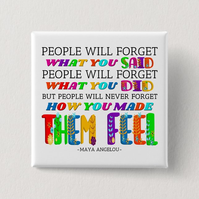 People Will Never Forget How You Made Them Feel  Button (Front)