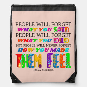 People Will Never Forget How You Made Them Feel Drawstring Bag