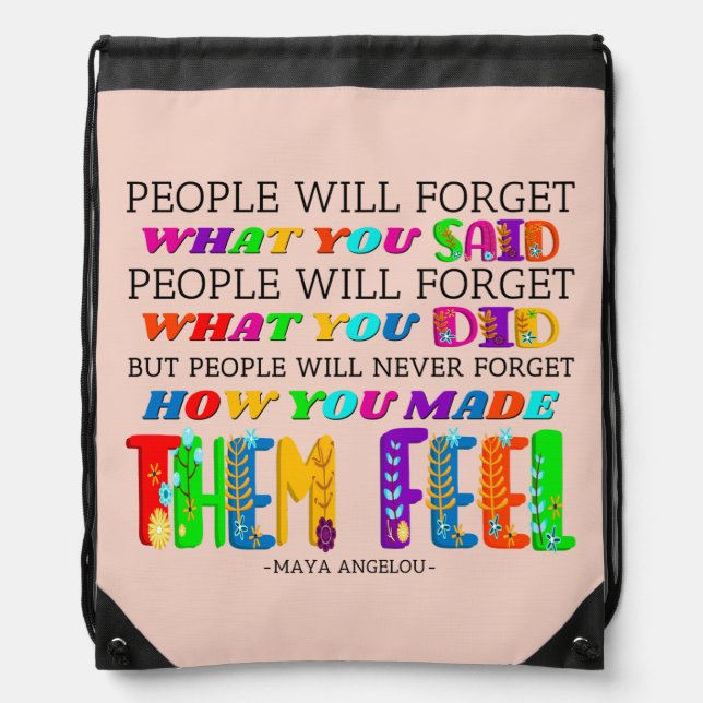 People Will Never Forget How You Made Them Feel  Drawstring Bag (Front)