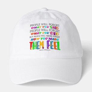 People Will Never Forget How You Made Them Feel Hat