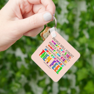 People Will Never Forget How You Made Them Feel Keychain