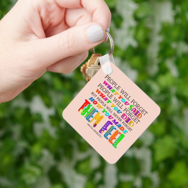 People Will Never Forget How You Made Them Feel  Keychain (Hand)