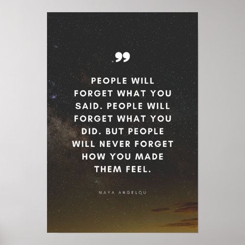 People will never forget how you made them feel poster