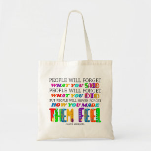 People Will Never Forget How You Made Them Feel Tote Bag
