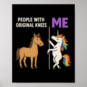 People With Original Knees And Me Unicorn Horse Pr Poster