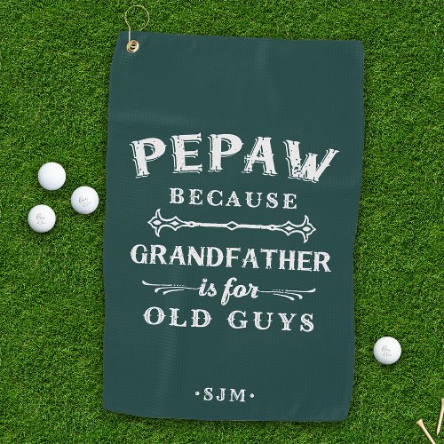 Pepaw  Grandfather is For Old Guys Golf Towel